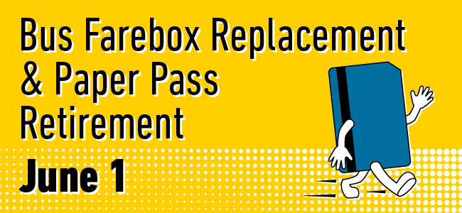 Bus Farebox Replacement and Paper Pass Retirement June 1