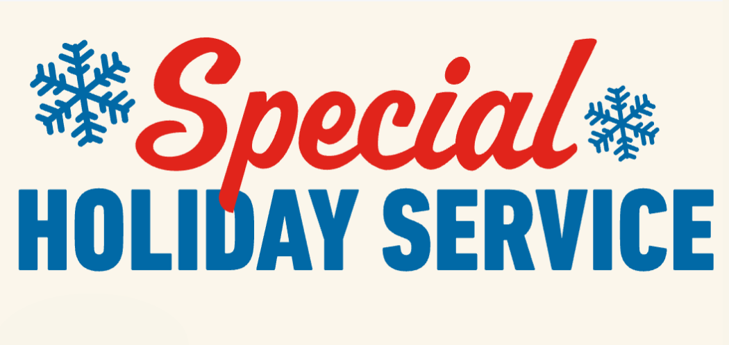 Make note of our special holiday service for Christmas and New Year's!